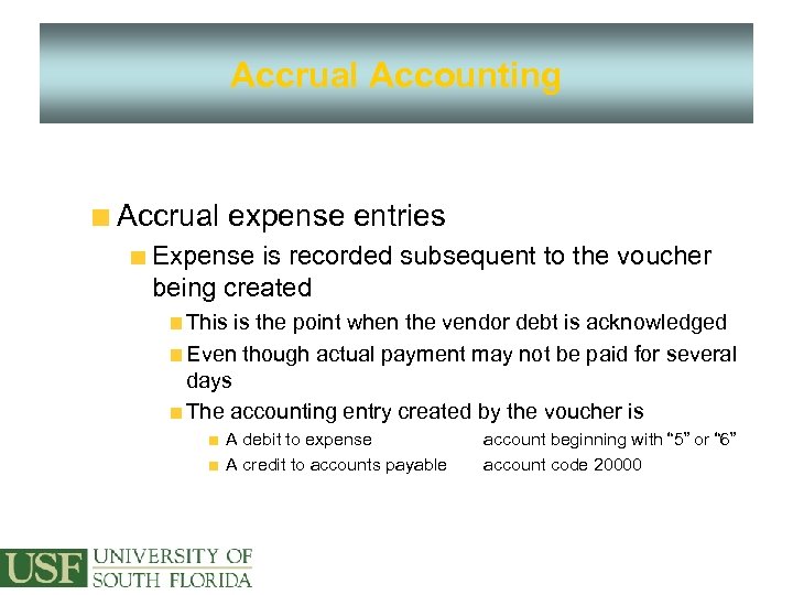 Accrual Accounting Accrual expense entries Expense is recorded subsequent to the voucher being created