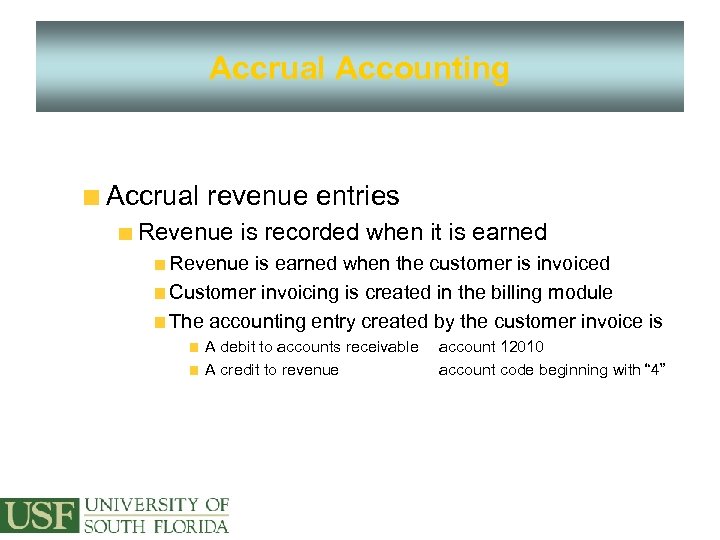 Accrual Accounting Accrual revenue entries Revenue is recorded when it is earned Revenue is