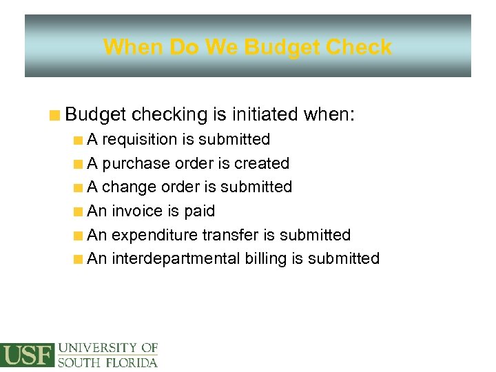 When Do We Budget Check Budget checking is initiated when: A requisition is submitted