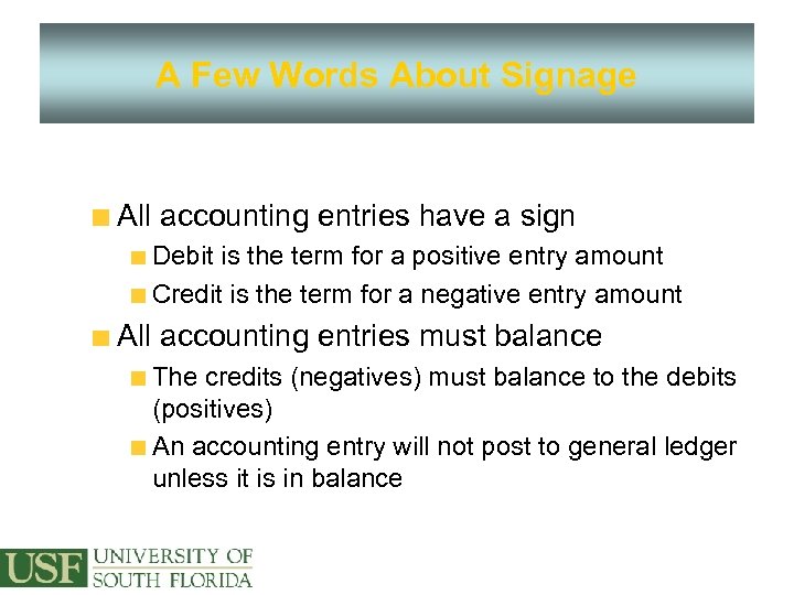 A Few Words About Signage All accounting entries have a sign Debit is the