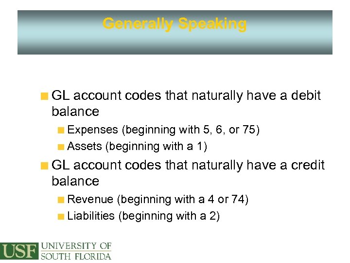 Generally Speaking GL account codes that naturally have a debit balance Expenses (beginning with