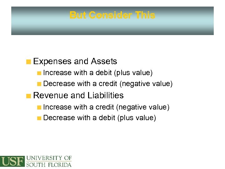 But Consider This Expenses and Assets Increase with a debit (plus value) Decrease with