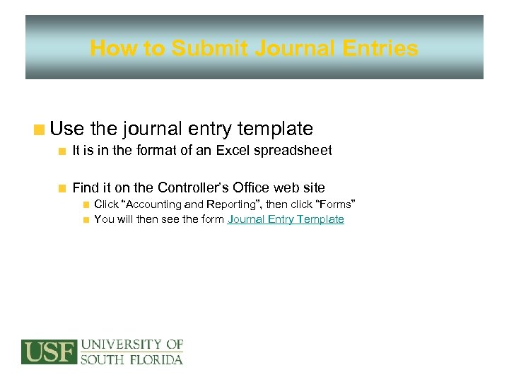 How to Submit Journal Entries Use the journal entry template It is in the