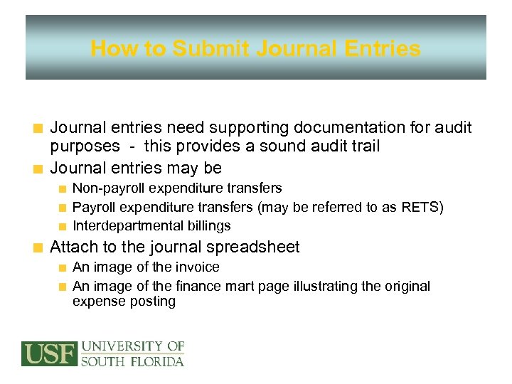 How to Submit Journal Entries Journal entries need supporting documentation for audit purposes -