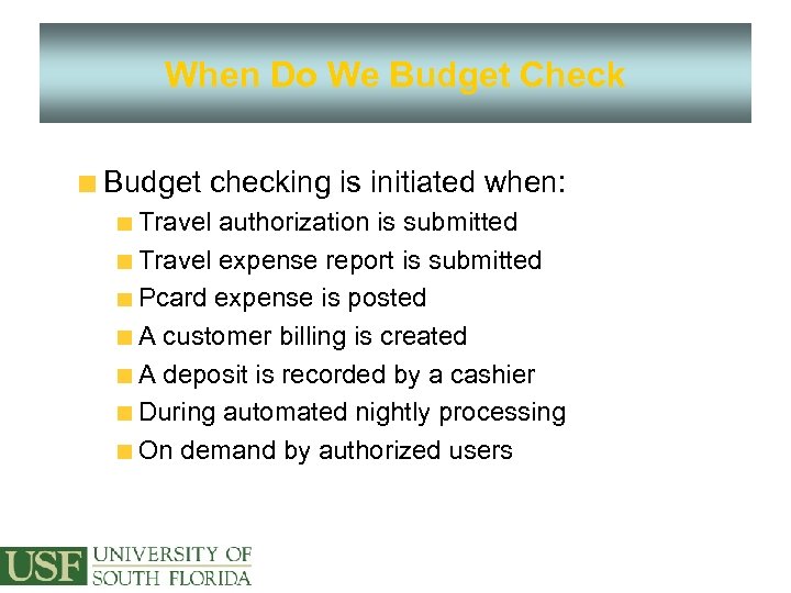 When Do We Budget Check Budget checking is initiated when: Travel authorization is submitted