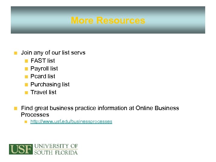 More Resources Join any of our list servs FAST list Payroll list Pcard list