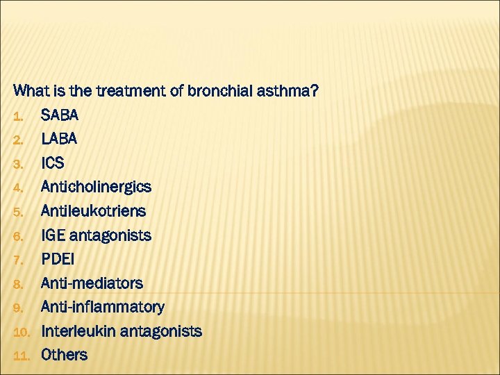 What is the treatment of bronchial asthma? 1. SABA 2. LABA 3. ICS 4.