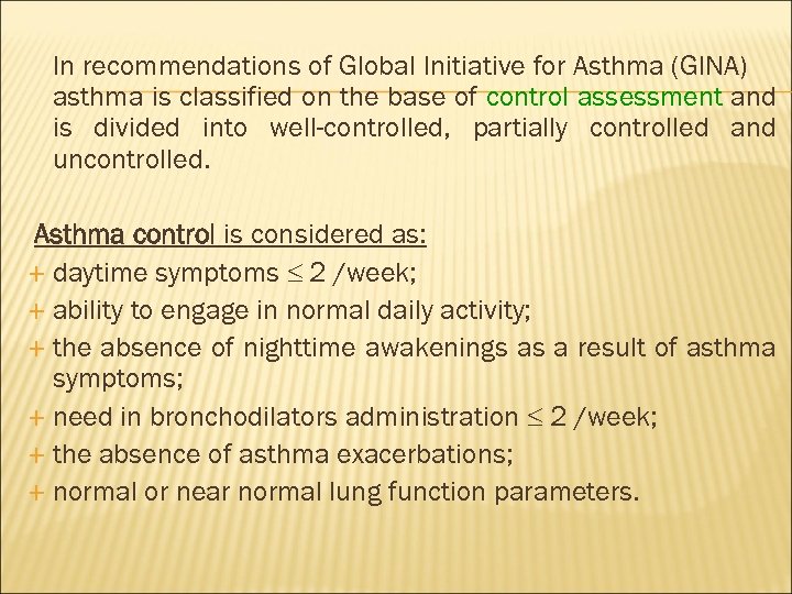 In recommendations of Global Initiative for Asthma (GINA) asthma is classified on the base