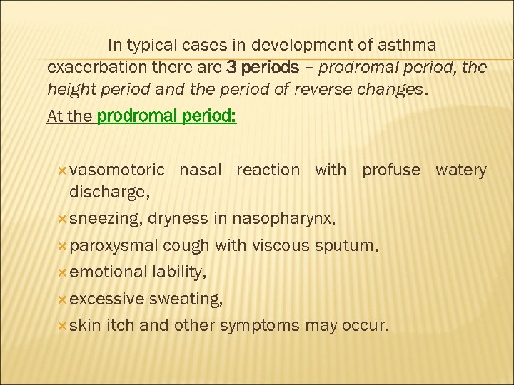 In typical cases in development of asthma exacerbation there are 3 periods – prodromal