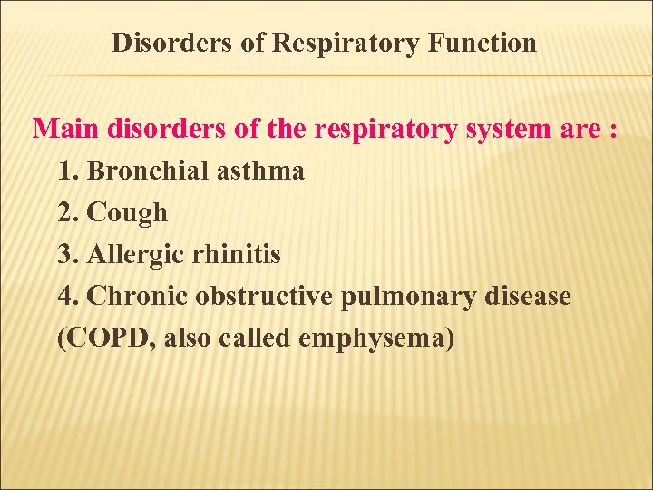 Disorders of Respiratory Function Main disorders of the respiratory system are : 1. Bronchial