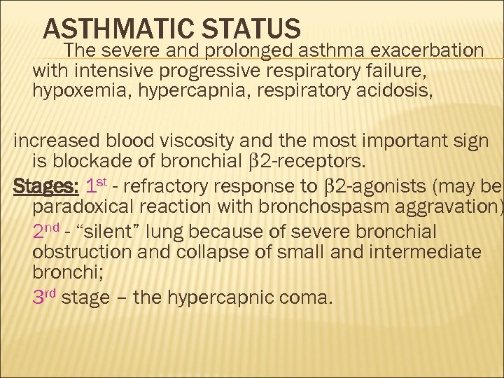 ASTHMATIC STATUS The severe and prolonged asthma exacerbation with intensive progressive respiratory failure, hypoxemia,