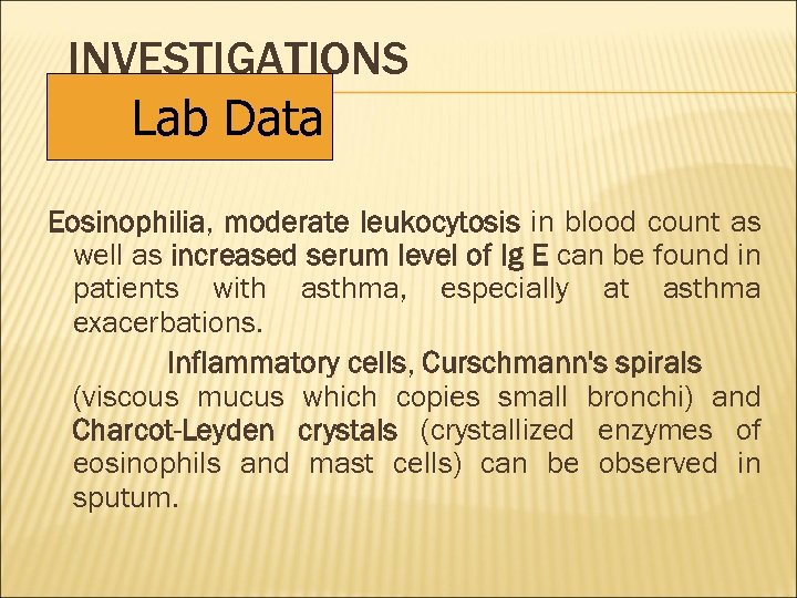 INVESTIGATIONS Lab Data Eosinophilia, moderate leukocytosis in blood count as well as increased serum