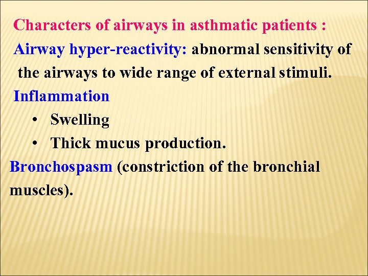 Characters of airways in asthmatic patients : Airway hyper-reactivity: abnormal sensitivity of the airways