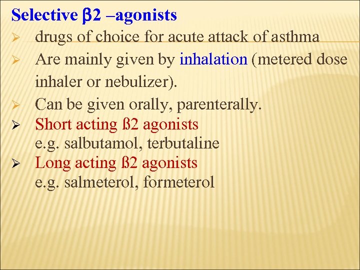 Selective 2 –agonists Ø Ø Ø drugs of choice for acute attack of asthma