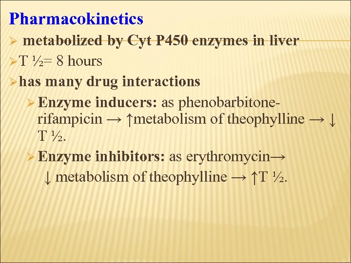 Pharmacokinetics Ø metabolized by Cyt P 450 enzymes in liver ØT ½= 8 hours