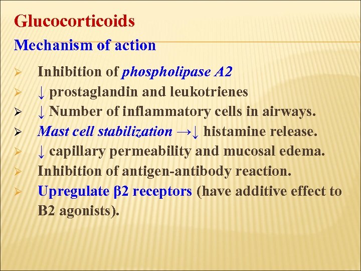 Glucocorticoids Mechanism of action Ø Ø Ø Ø Inhibition of phospholipase A 2 ↓