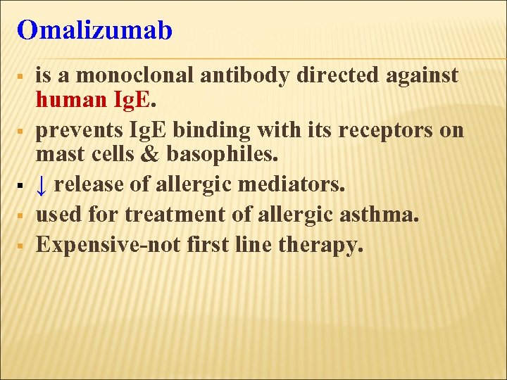 Omalizumab § § § is a monoclonal antibody directed against human Ig. E. prevents