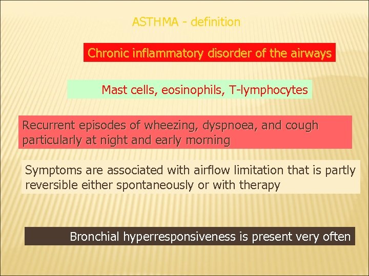 ASTHMA - definition Chronic inflammatory disorder of the airways Mast cells, eosinophils, T-lymphocytes Recurrent