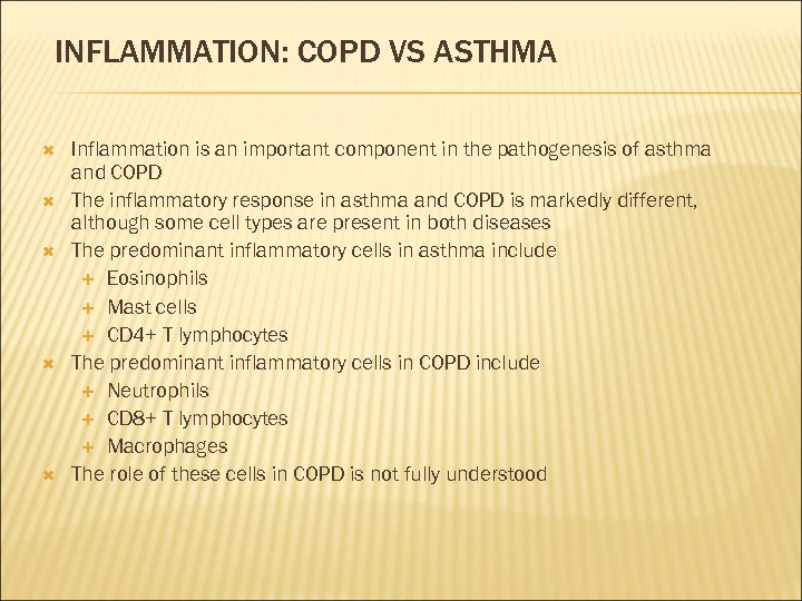 INFLAMMATION: COPD VS ASTHMA Inflammation is an important component in the pathogenesis of asthma