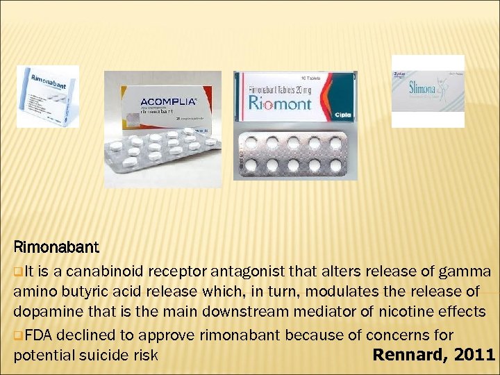 Rimonabant q. It is a canabinoid receptor antagonist that alters release of gamma amino