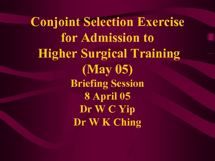 Conjoint Selection Exercise for Admission to Higher Surgical Training (May 05) Briefing Session 8