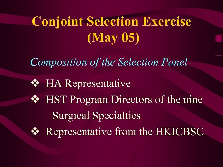 Conjoint Selection Exercise (May 05) Composition of the Selection Panel v HA Representative v