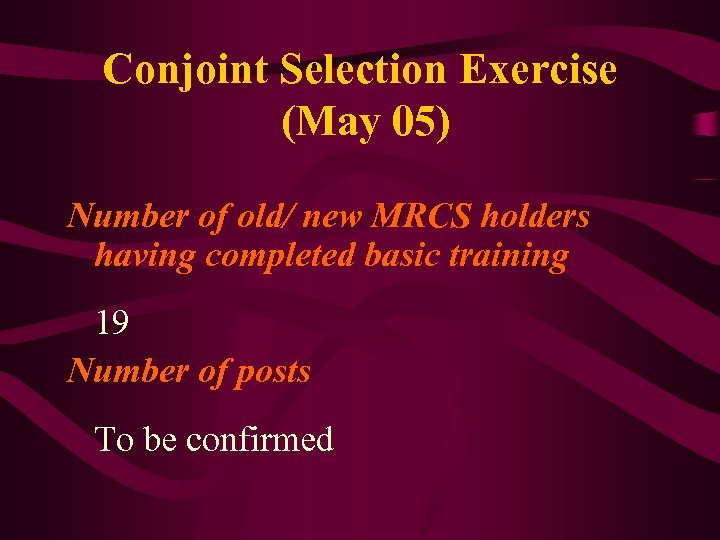 Conjoint Selection Exercise (May 05) Number of old/ new MRCS holders having completed basic