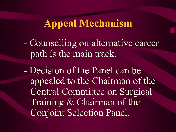 Appeal Mechanism - Counselling on alternative career path is the main track. - Decision