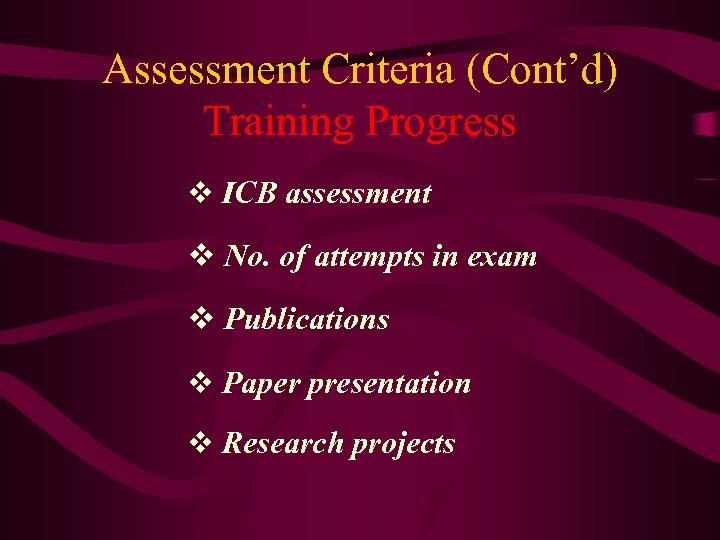 Assessment Criteria (Cont’d) Training Progress v ICB assessment v No. of attempts in exam