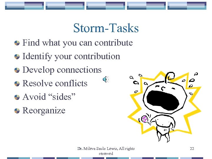 Storm-Tasks Find what you can contribute Identify your contribution Develop connections Resolve conflicts Avoid