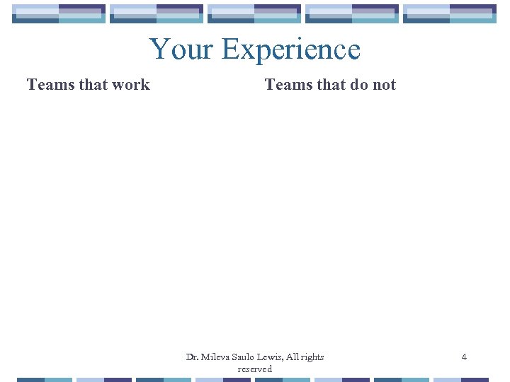 Your Experience Teams that work Teams that do not Dr. Mileva Saulo Lewis, All