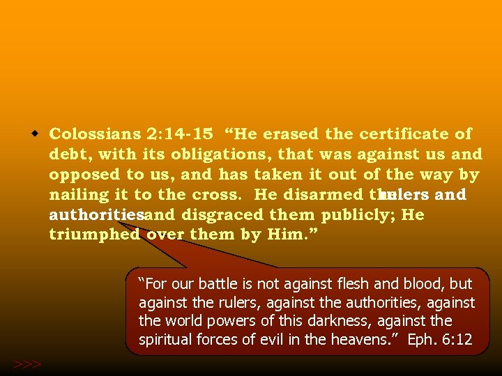 w Colossians 2: 14 -15 “He erased the certificate of debt, with its obligations,