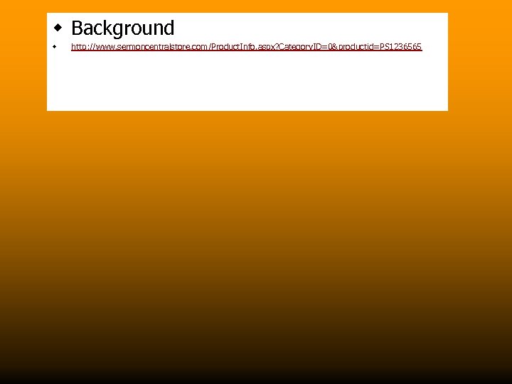w Background w http: //www. sermoncentralstore. com/Product. Info. aspx? Category. ID=0&productid=PS 1236565 