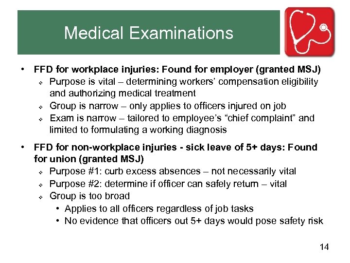 Medical Examinations • FFD for workplace injuries: Found for employer (granted MSJ) v Purpose
