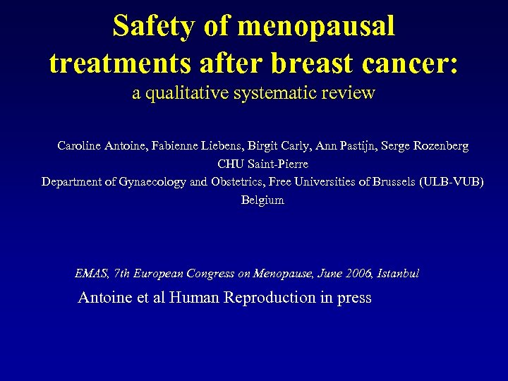 Safety of menopausal treatments after breast cancer: a qualitative systematic review Caroline Antoine, Fabienne