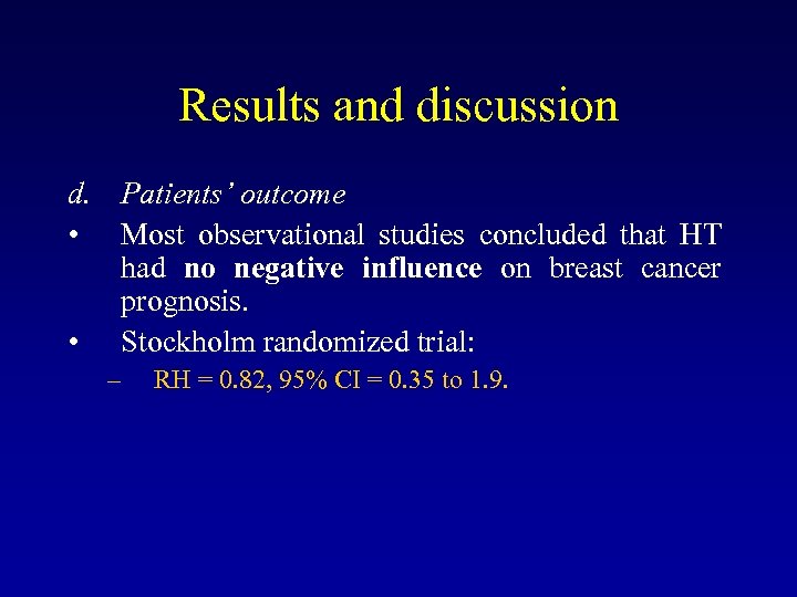 Results and discussion d. Patients’ outcome • Most observational studies concluded that HT had