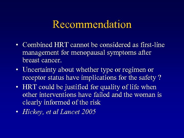 Recommendation • Combined HRT cannot be considered as first-line management for menopausal symptoms after