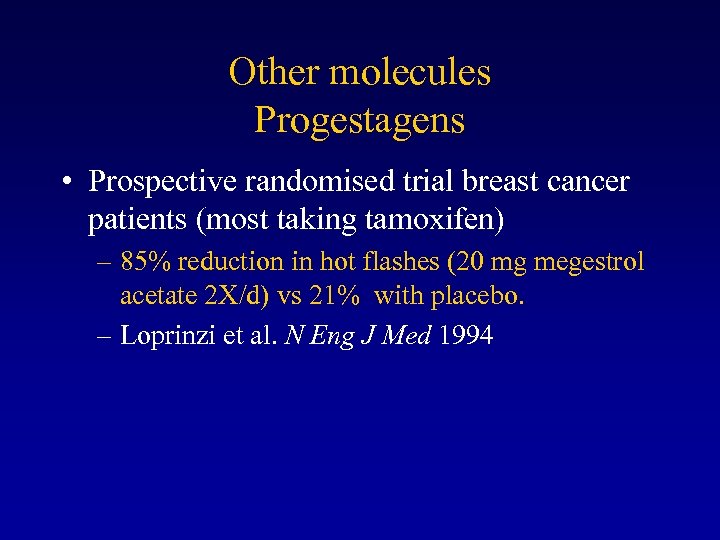 Other molecules Progestagens • Prospective randomised trial breast cancer patients (most taking tamoxifen) –