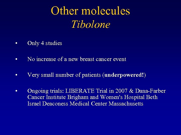 Other molecules Tibolone • Only 4 studies • No increase of a new breast