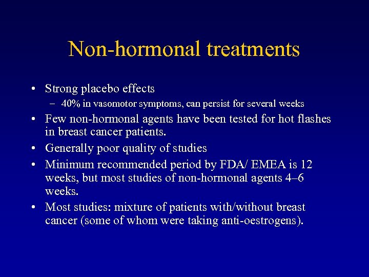 Non-hormonal treatments • Strong placebo effects – 40% in vasomotor symptoms, can persist for