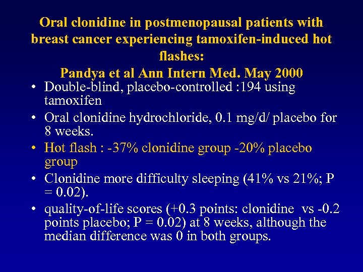Oral clonidine in postmenopausal patients with breast cancer experiencing tamoxifen-induced hot flashes: Pandya et