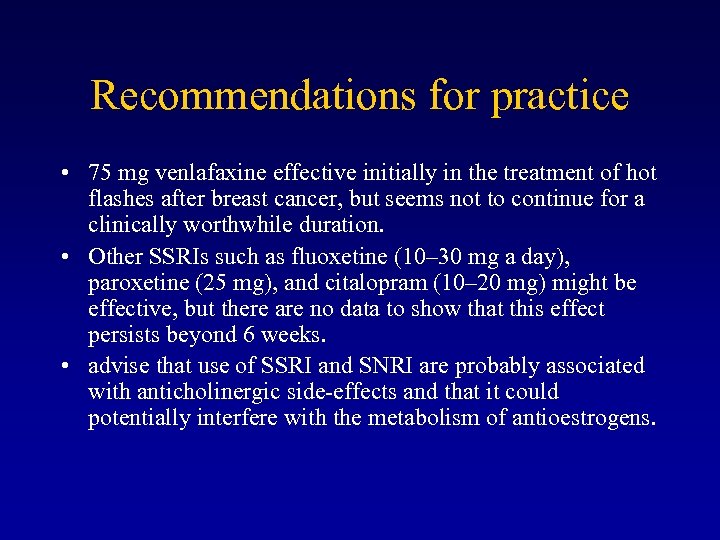 Recommendations for practice • 75 mg venlafaxine effective initially in the treatment of hot