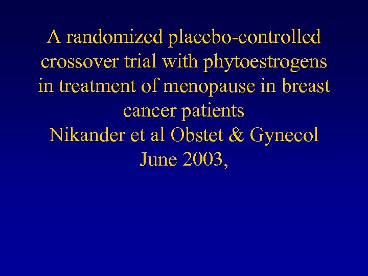 A randomized placebo-controlled crossover trial with phytoestrogens in treatment of menopause in breast cancer