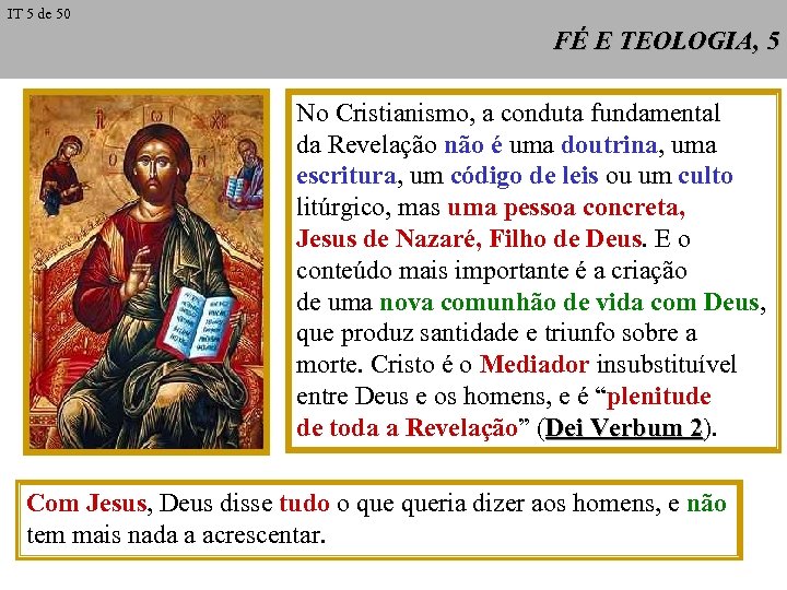 IT 5 de 50 FÉ E TEOLOGIA, 5 No Cristianismo, a conduta fundamental da
