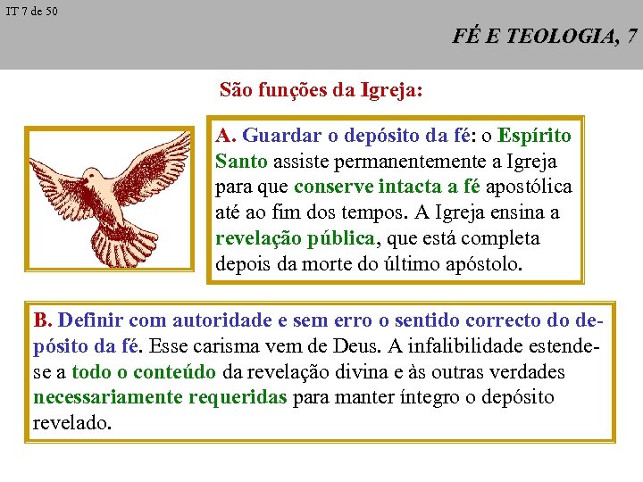 IT 7 de 50 FÉ E TEOLOGIA, 7 São funções da Igreja: A. Guardar