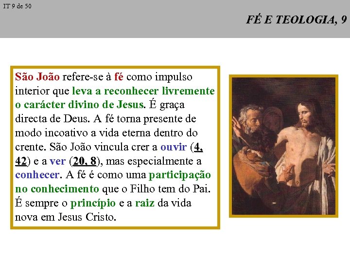 IT 9 de 50 FÉ E TEOLOGIA, 9 São João refere-se à fé como