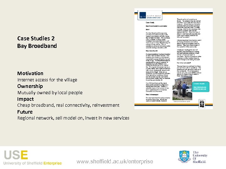 Case Studies 2 Bay Broadband Motivation Internet access for the village Ownership Mutually owned