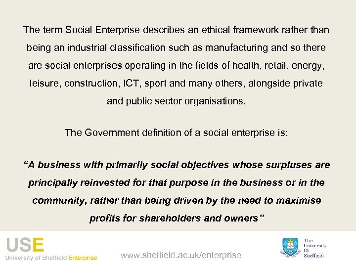 The term Social Enterprise describes an ethical framework rather than being an industrial classification