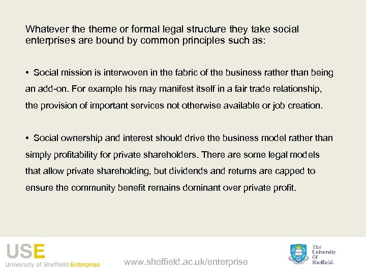 Whatever theme or formal legal structure they take social enterprises are bound by common