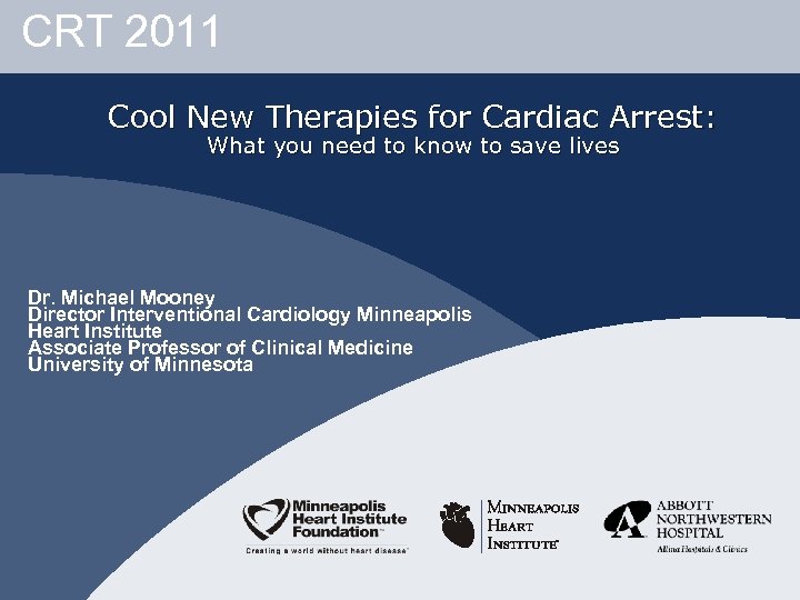 CRT 2011 Cool New Therapies for Cardiac Arrest: What you need to know to